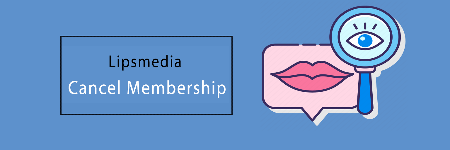 Lipsmedia Cancels Membership