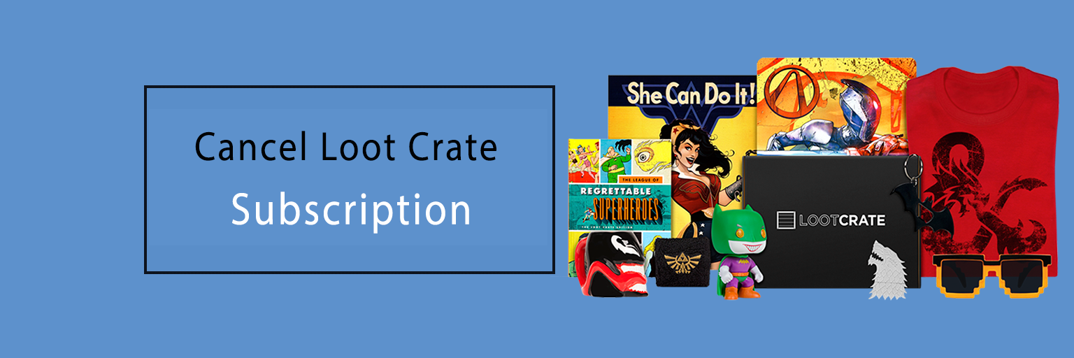 How To Cancel Loot Crate Subscription