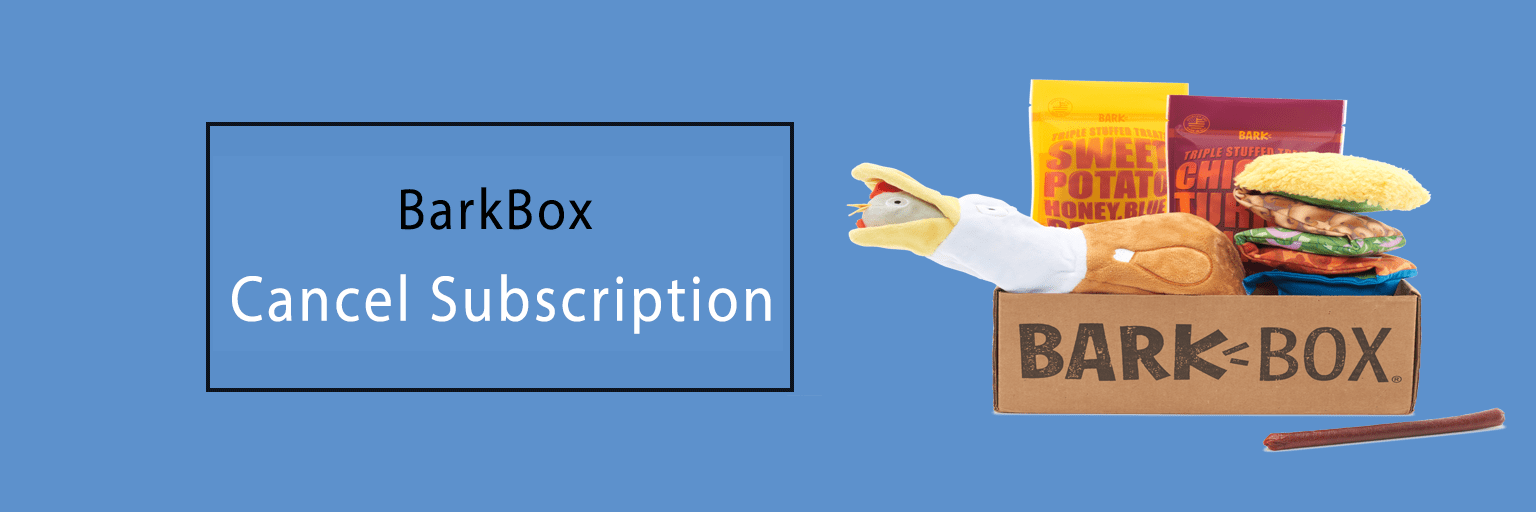 How To Cancel BarkBox Subscription